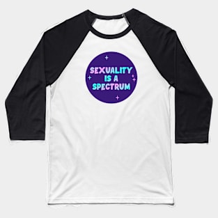 Sexuality Is A Spectrum Baseball T-Shirt